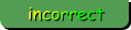 incorrect
