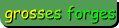 grosses forges